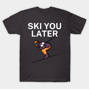 Ski you later T-Shirt